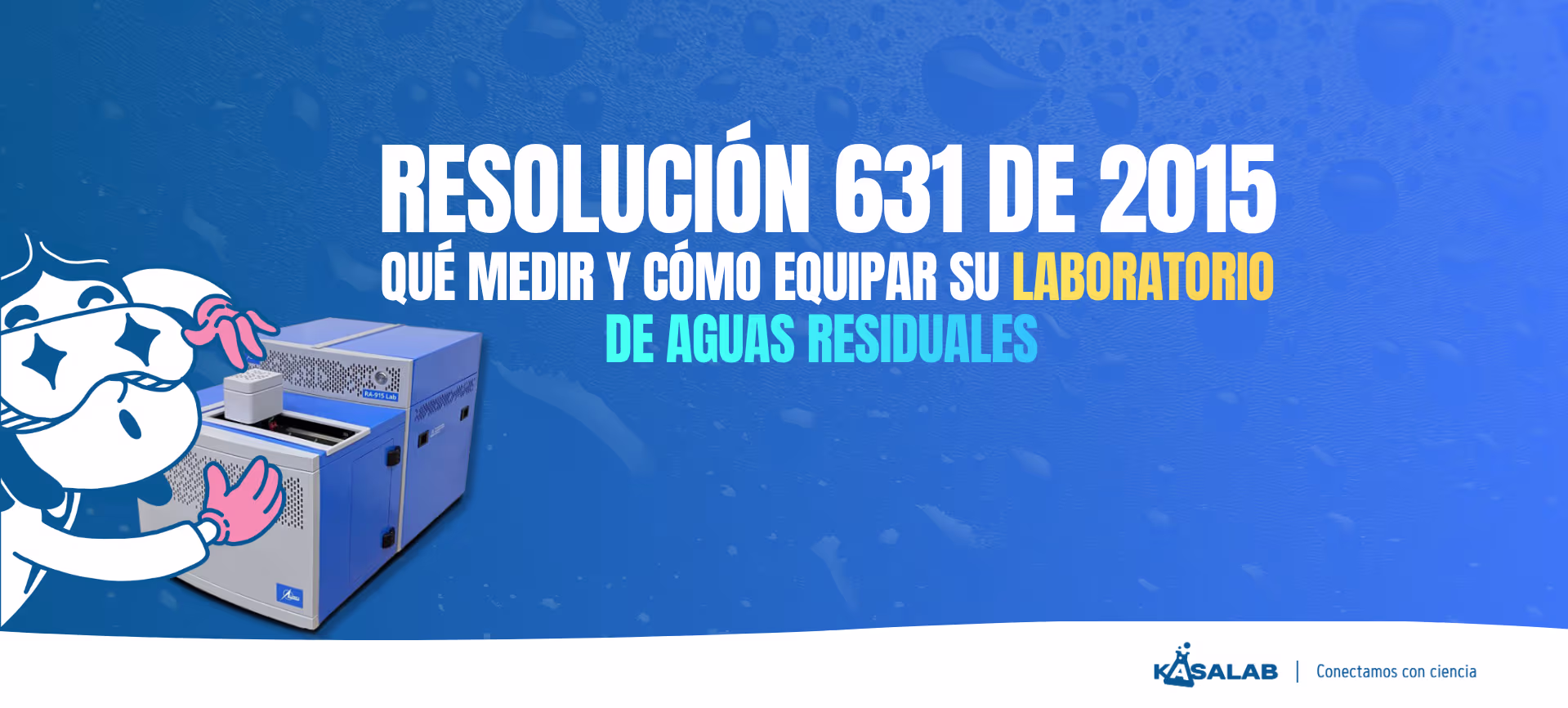 Resolución 631 de 2015 Qué Medir y Cómo Equipar su Laboratorio de Aguas Residuales Blog Científico Kasalab